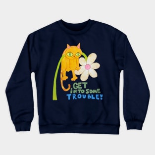 Get Into Some Trouble Crewneck Sweatshirt